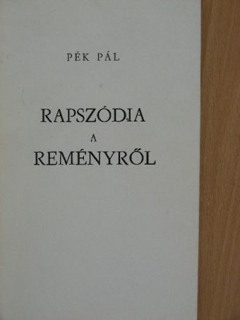Pék Pál - Rapszódia a reményről [antikvár]