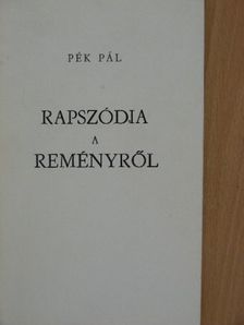 Pék Pál - Rapszódia a reményről [antikvár]