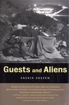 Saskia Sassen - Guests and Aliens [antikvár]