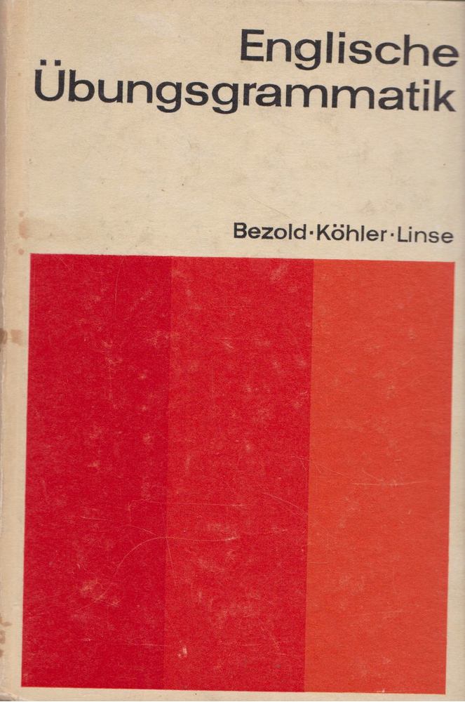 Rolf Bezold, Dr. Klaus Köhler, Erhard Linse - Englische Übungsgrammatik [antikvár]