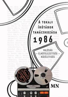 Kákay Viola, Soltész Márton (szerk.) - A tokaji írótábor tanácskozása 1986.  Valóság - Elkötelezettség - Közéletiség. Mai irodalmunk társadalmi presztízse