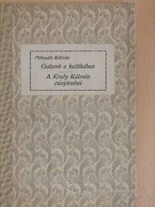Mikszáth Kálmán - Galamb a kalitkában/A Krudy Kálmán csinytevései [antikvár]