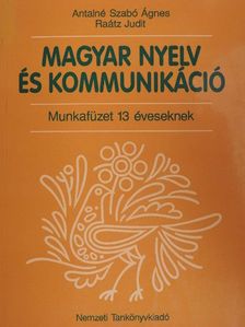 Antalné Szabó Ágnes - Magyar nyelv és kommunikáció - Munkafüzet 13 éveseknek [antikvár]