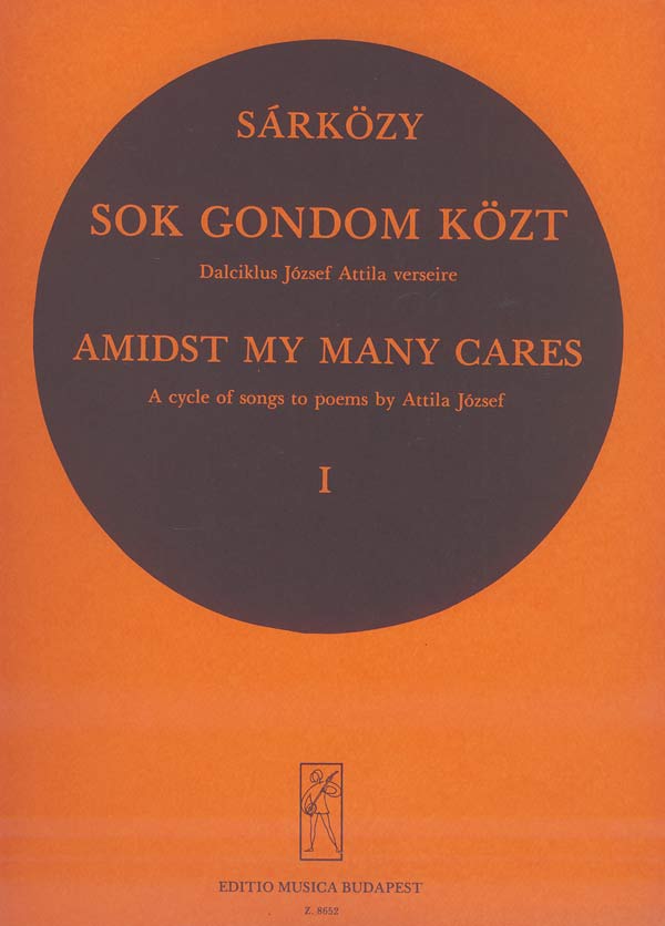 SÁRKÖZY ISTVÁN - SOK GONDOM KÖZT,DALCIKLUS JÓZSEF ATTILA VERSEIRE I.