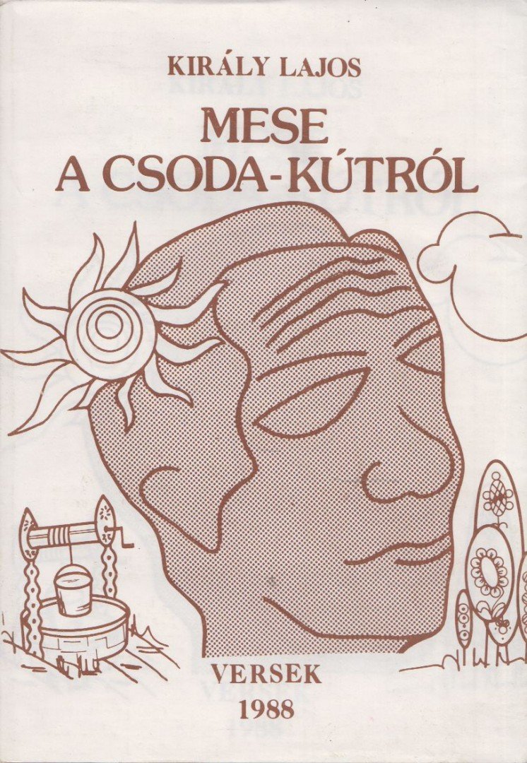 Király Lajos - Mese a csoda-kútról (dedikált) [antikvár]