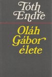 Tóth Endre - Oláh Gábor élete (Dedikált) [antikvár]