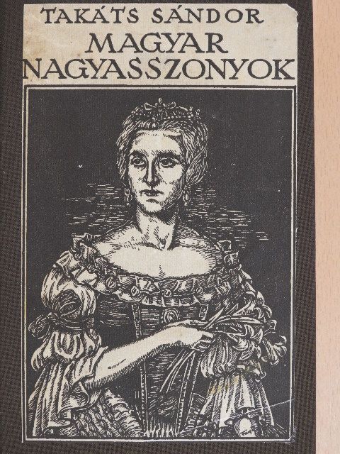 Takáts Sándor - Magyar nagyasszonyok I-II. [antikvár]