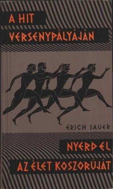 Sauer, Erich - A hit versenypályáján [antikvár]