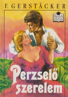 Friedrich Gerstäcker - Perzselő szerelem [antikvár]