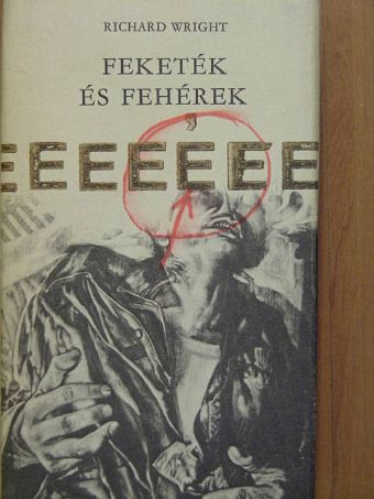 Richard Wright - Feketék és fehérek [antikvár]