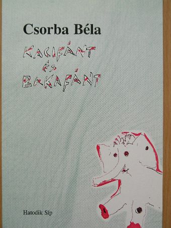 Csorba Béla - Kacifánt és Bakafánt [antikvár]