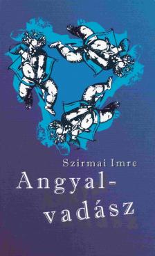 Szirmai Imre - Angyalvadász [antikvár]