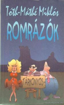 Tóth-Máthé Miklós - Romrázók (dedikált) [antikvár]