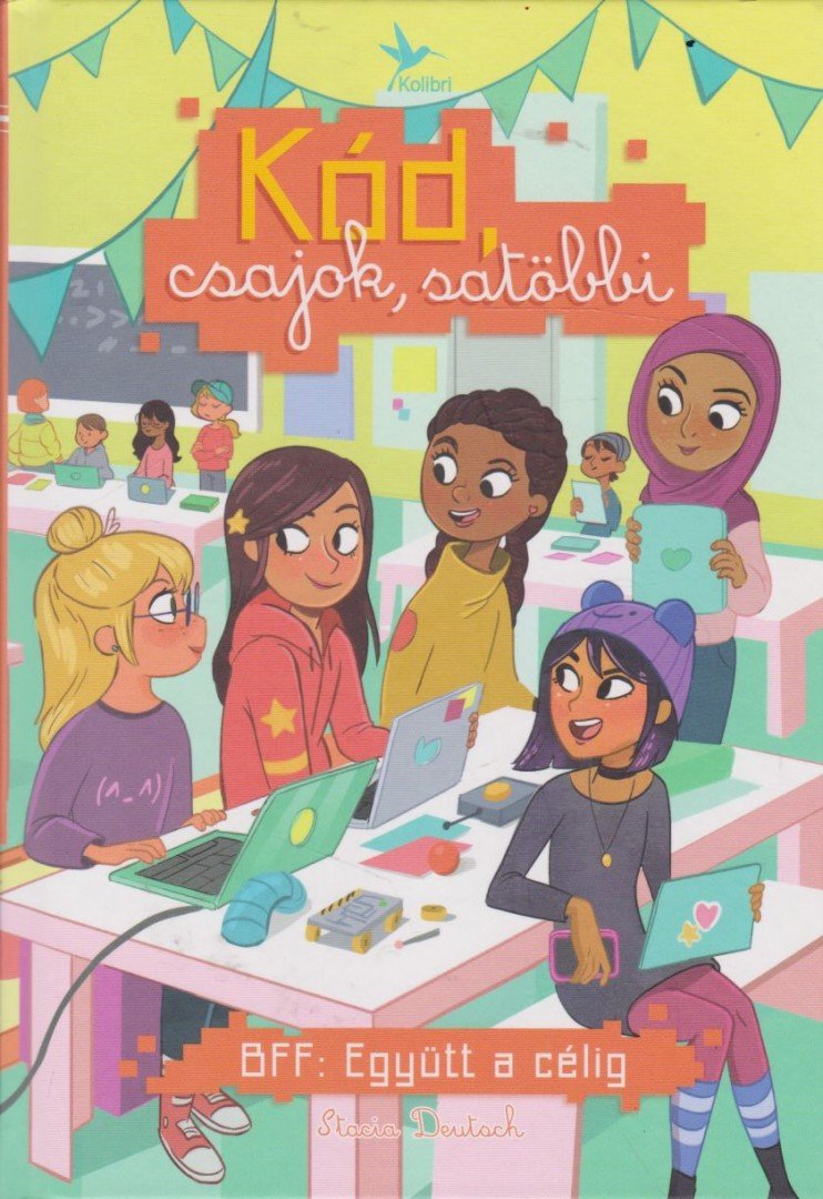 Stacia Deutsch - BFF: Együtt a célig - Kód, csajok, satöbbi 2. [antikvár]