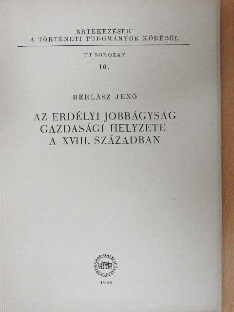 Berlász Jenő - Az erdélyi jobbágyság gazdasági helyzete a XVIII. században [antikvár]