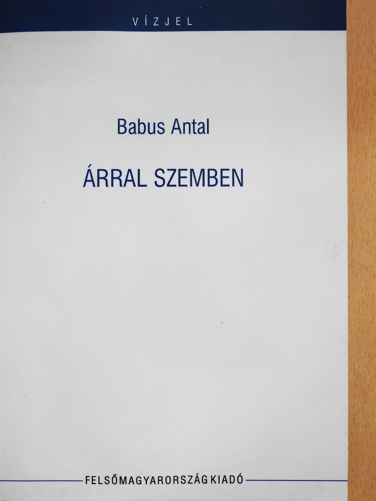 Babus Antal - Árral szemben (dedikált példány) [antikvár]