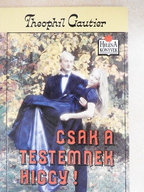 Theophil Gautier - Csak a testemnek higgy! [antikvár]