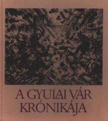 RUZICSKAY GYÖRGY - A Gyulai Vár krónikája [antikvár]
