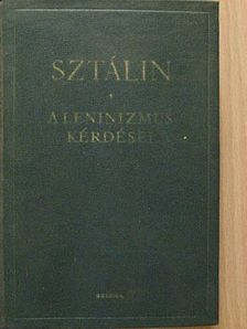 Joszif Visszarionovics Sztálin - A leninizmus kérdései [antikvár]