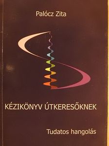 Palócz Zita - Kézikönyv útkeresőknek [antikvár]