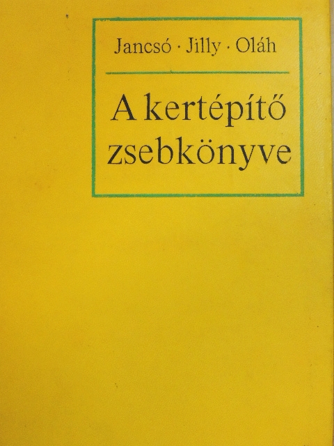Jancsó Gyula - A kertépítő zsebkönyve [antikvár]