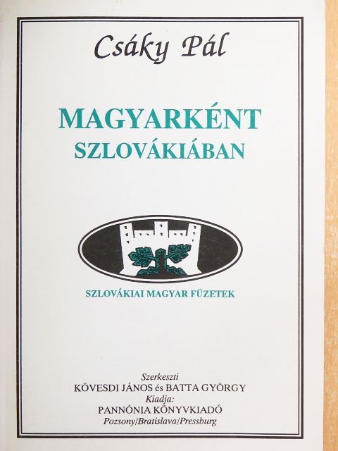 Csáky Pál - Magyarként Szlovákiában [antikvár]