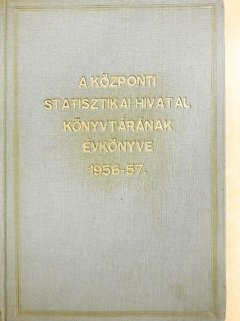 Ajtay Kálmán - A Központi Statisztikai Hivatal Könyvtárának Évkönyve 1956-57. [antikvár]