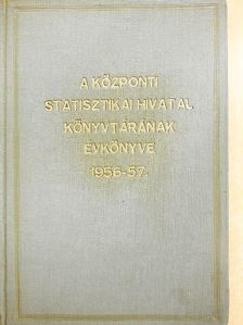 Ajtay Kálmán - A Központi Statisztikai Hivatal Könyvtárának Évkönyve 1956-57. [antikvár]