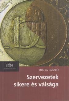 Dinya László - Szervezetek sikere és válsága [antikvár]
