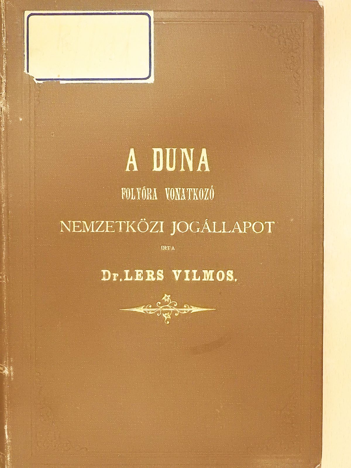 Dr. Lers Vilmos - A Duna folyóra vonatkozó nemeztközi jogállapot (dedikált példány) [antikvár]