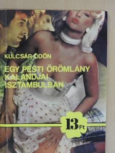 Kulcsár Ödön - Egy pesti örömlány kalandjai Isztambulban [antikvár]
