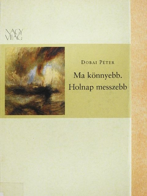 Dobai Péter - Ma könnyebb. Holnap messzebb [antikvár]