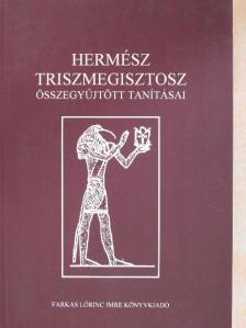 Hermész Triszmegisztosz - Hermész Triszmegisztosz összegyűjtött tanításai [antikvár]
