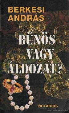 BERKESI ANDRÁS - Bűnös vagy áldozat? [antikvár]