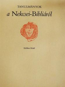 Dercsényi Dezső - Tanulmányok a Nekcsei-Bibliáról [antikvár]
