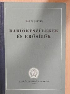 Barta István - Rádiókészülékek és erősítők [antikvár]