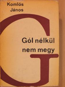 Komlós János - Gól nélkül nem megy [antikvár]