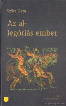 Szőcs Géza - Az allegóriás ember [antikvár]