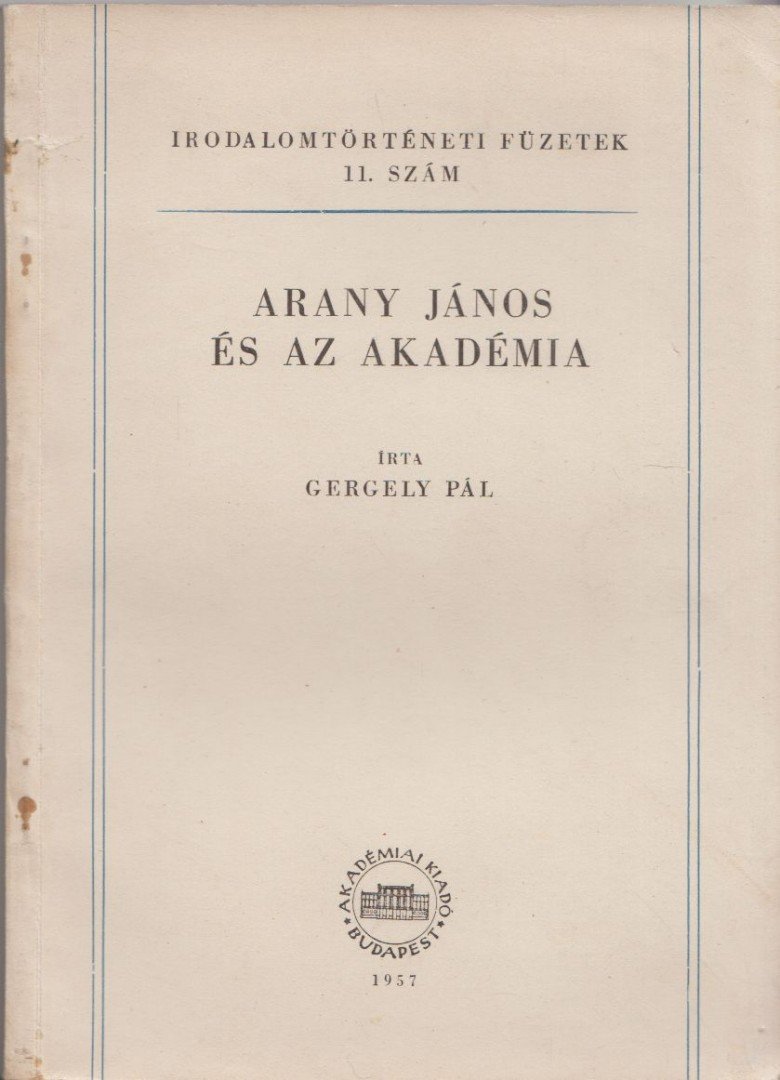 Gergely Pál - Arany János és az akadémia [antikvár]
