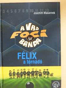 Joachim Masannek - Félix, a tornádó [antikvár]