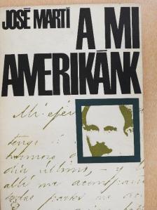 José Martí - A mi Amerikánk [antikvár]