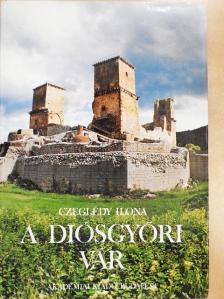 Czeglédy Ilona - A diósgyőri vár [antikvár]