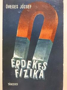 Öveges József - Érdekes fizika [antikvár]