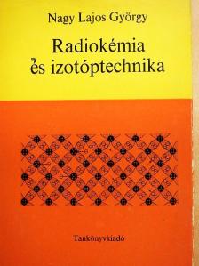 Nagy Lajos György - Radiokémia és izotóptechnika [antikvár]