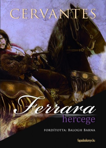 Cervantes - Ferrara hercege [eKönyv: epub, mobi]