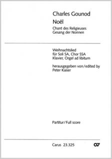 GOUNOD - NOEL. WEIHNACHTSLIED FÜR SOLI SA, CHOR SSA, KLAVIER, ORGEL AD LIBITUM (HERAUSG. PETER KAISER)