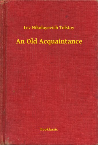 Lev Tolsztoj - An Old Acquaintance [eKönyv: epub, mobi]