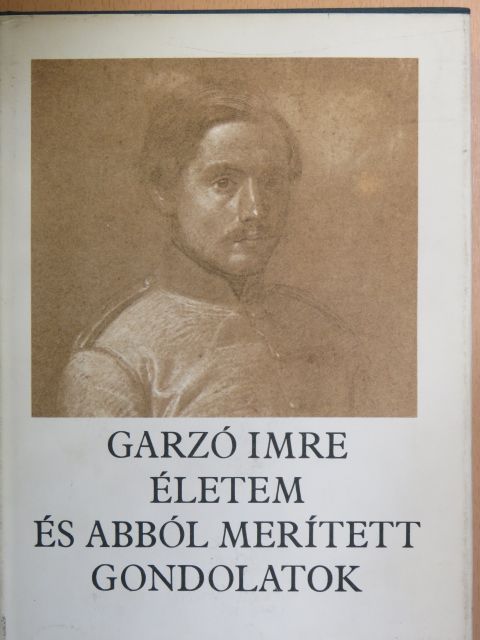 Garzó Imre - Életem és abból merített gondolatok [antikvár]
