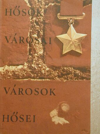 Radványi Ervin - Hősök városai - városok hősei [antikvár]
