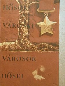 Radványi Ervin - Hősök városai - városok hősei [antikvár]